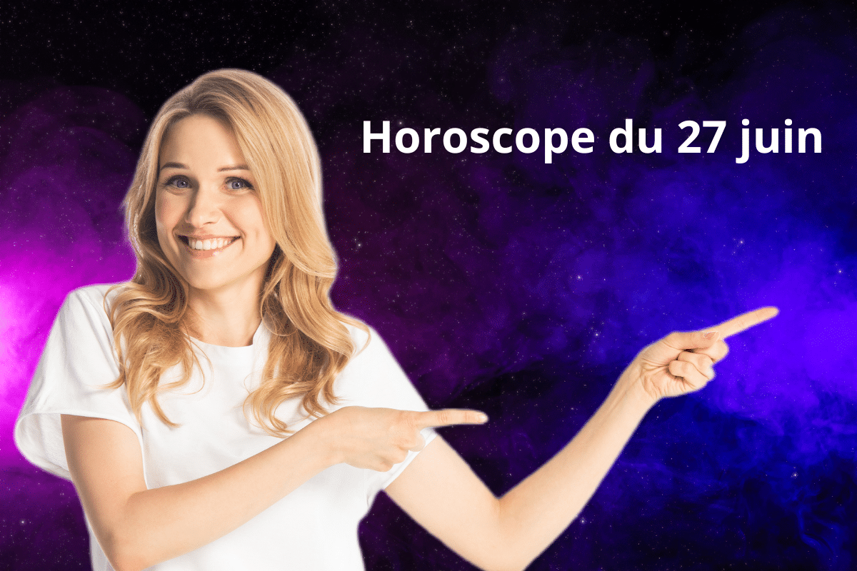 Découvrez Linfluence Des Astres Horoscope Du 27 Juin 2023 Pour